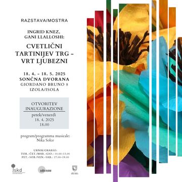 RAZSTAVA Ingrid Knez, Gani Llalloshi: Cvetlični Tartinijev trg – vrt ljubezni