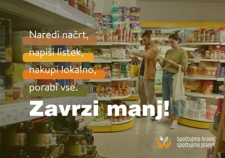 Naredi načrt, napiši listek, nakupi lokalno, porabi vse. Zavrzi manj! (vir: www.nasasuperhrana.si)